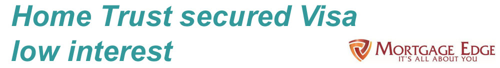 Home Trust Secured Visa Low interest