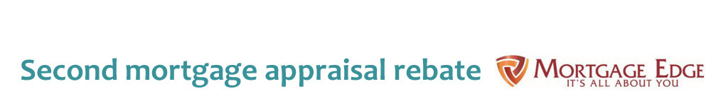 Second Mortgage Appraisal Rebate